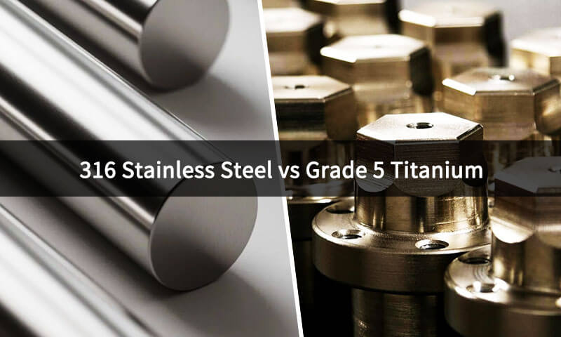 316 Stainless Steel vs Grade 5 Titan
