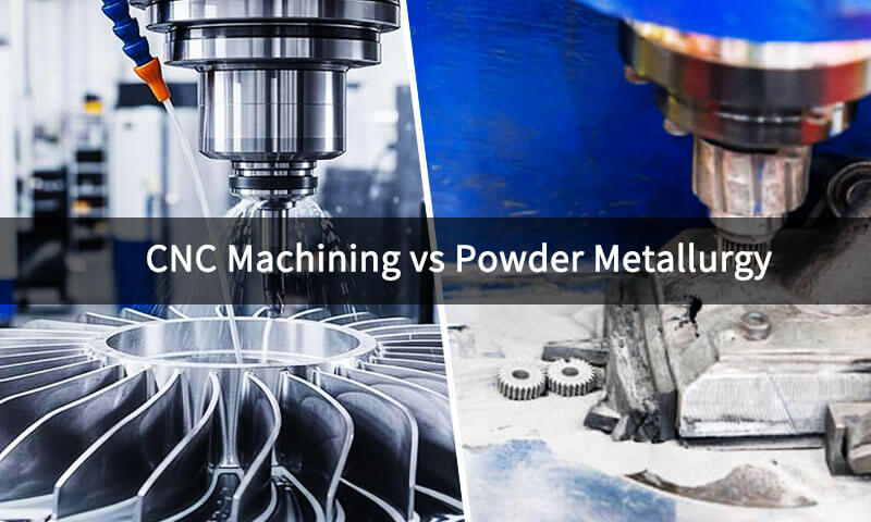 CNC Machining vs Powder Metallurgy